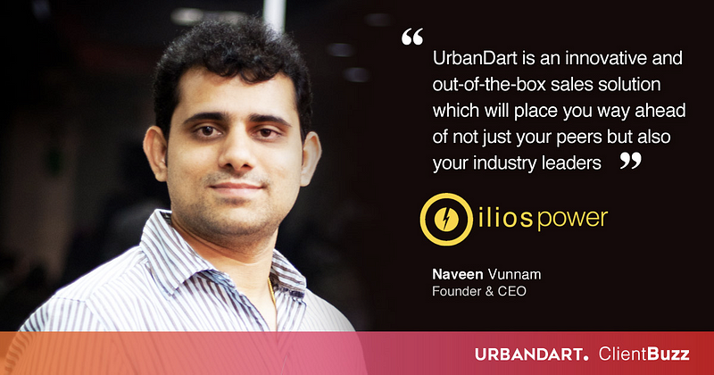 Naveen Vunnam, CEO of ILIOS Power shares his experience of working with UrbanDart